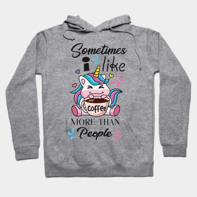 Sometimes I like coffee more than people Hoodie by zonextra